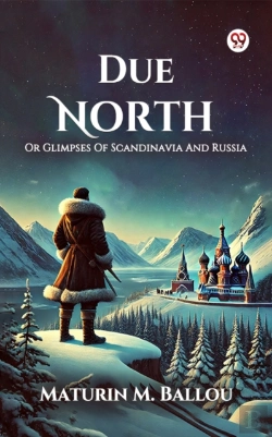 Bertrand.pt - Due North Or Glimpses Of Scandinavia And Russia
