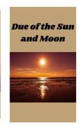 Due Of The Sun And Moon