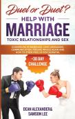 Duel Or Duet? Help With Marriage, Toxic Relationships,  And Sex (+30 Day Challenge)