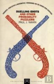 Duelling Idiots And Other Probability Puzzlers