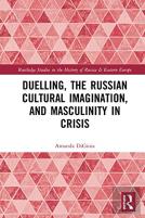 Duelling, The Russian Cultural Imagination, And Masculinity In Crisis