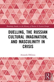 Duelling, The Russian Cultural Imagination, And Masculinity In Crisis