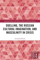 Duelling, The Russian Cultural Imagination, And Masculinity In Crisis