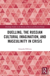 Duelling, The Russian Cultural Imagination, And Masculinity In Crisis