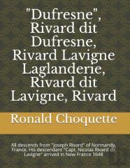 ''Dufresne'', Rivard Dit Dufresne, Rivard Lavigne Laglanderie, Rivard Dit Lavigne, Rivard
