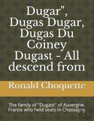 Dugar'', Dugas Dugar, Dugas Du Coiney Dugast - All Descend From