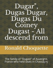 Dugar', Dugas Dugar, Dugas Du Coiney Dugast - All Descend From
