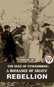 Duke Of Stockbridge: A Romance Of Shays' Rebellion