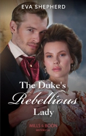 Duke'S Rebellious Lady