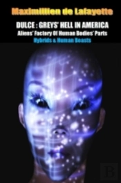 Dulce: Greys' Hell In America. Aliens' Factory Of Human Bodies' Parts