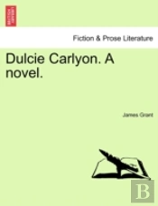 Dulcie Carlyon. A Novel.