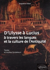 D'Ulysse À Lucius À Travers Les Langues Et La Culture De L'Antiquité. Textes Et Mythes Fondateurs
