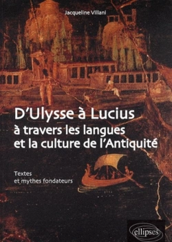Bertrand.pt - D'Ulysse À Lucius À Travers Les Langues Et La Culture De L'Antiquité. Textes Et Mythes Fondateurs