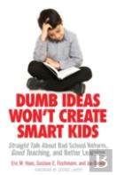 Dumb Ideas Won'T Create Smart Kids