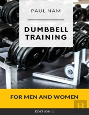 Dumbbell Training: For Men And Women