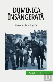 Duminica Însângerata : Masacrul De La Bogside