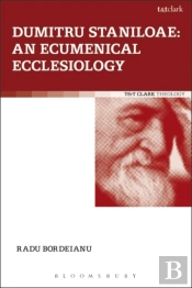 Dumitru Staniloae: An Ecumenical Ecclesiology