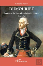 Dumouriez - General Of The French Revolution (1739-1823) - Biography