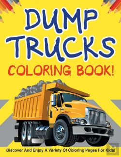 Bertrand.pt - Dump Trucks Coloring Book! Discover And Enjoy A Variety Of Coloring Pages For Kids!