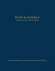 Dumuâ€“E2â€“Dubâ€“Baâ€“A Â€“ Studies In Honor Of Ake W. Sjoberg