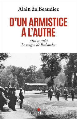 Bertrand.pt - D'Un Armistice À L'Autre : 1918 Et 1940, Le Wagon De Rethondes