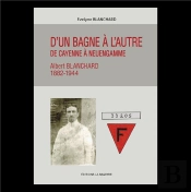 D'Un Bagne À L'Autre - De Cayenne À Neuengamme : Albert Blanchard 1882-1944