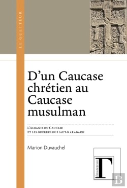 Bertrand.pt - D'Un Caucase Chrétien Au Caucase Musulman