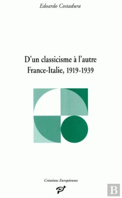 Bertrand.pt - D'Un Classicisme À L'Autre ;France-Italie, 1919-1939