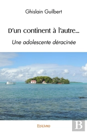 D'Un Continent À L'Autre... : Une Adolescente Déracinée
