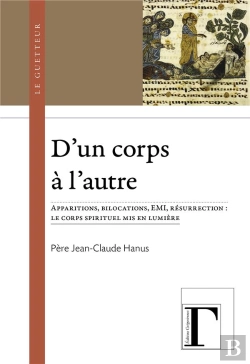 Bertrand.pt - D'Un Corps À L'Autre : Apparitions, Bilocations, Emi, Résurrection ; Le Corps Spirituel Mis En Lumière