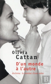 D'Un Monde À L'Autre ; Autisme : Le Combat D'Une Mère