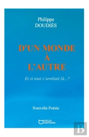 D'Un Monde À L'Autre : Et Si Tout S'Arrêtait Là... ?