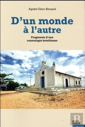 D'Un Monde À L'Autre ; Fragments D'Une Cosmologie Brésilienne