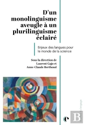 D'Un Monolinguisme Aveugle À Un Plurilinguisme Éclairé : Enjeux Des Langues Pour Le Monde De La Science