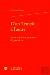 D'Un Temple À L'Autre : Pierre Et L'Église Primitive De Jérusalem