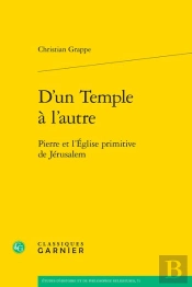 D'Un Temple À L'Autre : Pierre Et L'Église Primitive De Jérusalem