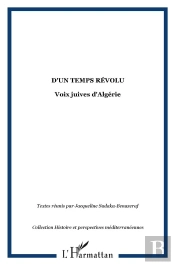 D'Un Temps Révolu : Voix Juives D'Algérie
