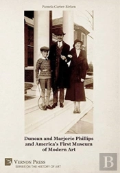 Duncan And Marjorie Phillips And America'S First Museum Of Modern Art (Premium Color)