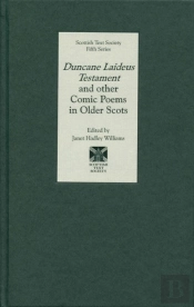 Duncane Laideus Testament And Other Comic Poems In Older Scots