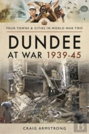 Dundee At War 1939 45