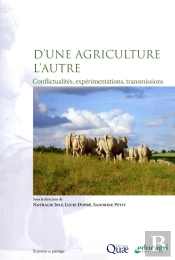 D'Une Agriculture L'Autre - Conflictualites, Experimentations, Transmissions