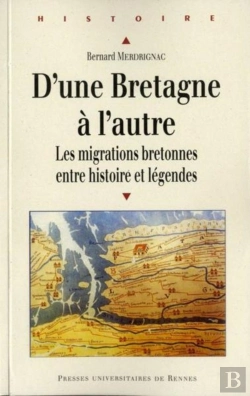 Bertrand.pt - D'Une Bretagne À L'Autre ; Les Migrations Bretones Entre Histoire Et Légendes