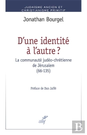D'Une Identite A L'Autre. La Communaute Judeo-Chretienne De Jerusalem (66-135)