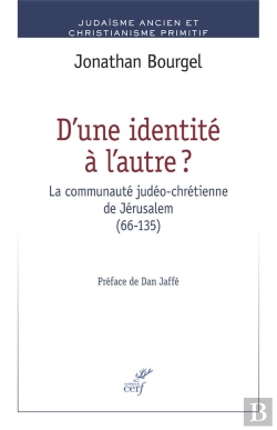 Bertrand.pt - D'Une Identite A L'Autre. La Communaute Judeo-Chretienne De Jerusalem (66-135)