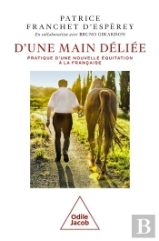 D'Une Main Déliée : Pratique D'Une Nouvelle Équitation À La Française