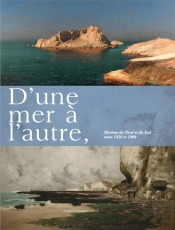 D'Une Mer À L'Autre ; Marines Du Nord Et Du Sud Entre 1850 Et 1908