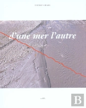 D'Une Mer A L'Autre ; Un Voyage A Travers La France De La Mediteranee A La Mer D'Iroise