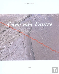 Bertrand.pt - D'Une Mer A L'Autre ; Un Voyage A Travers La France De La Mediteranee A La Mer D'Iroise