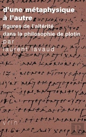 D'Une Métaphysique À L'Autre ; Figures De L'Altérité Dans La Philosophie De Plotin