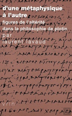 Bertrand.pt - D'Une Métaphysique À L'Autre ; Figures De L'Altérité Dans La Philosophie De Plotin